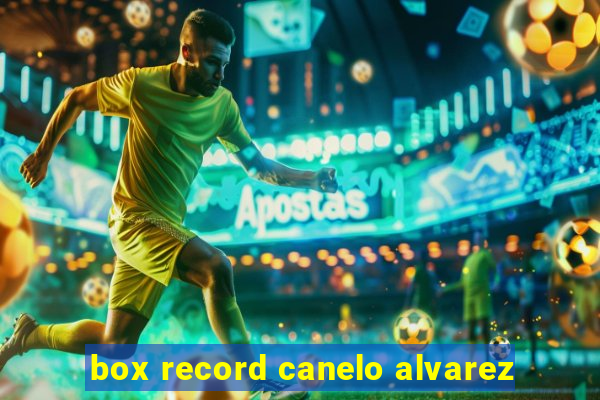 box record canelo alvarez